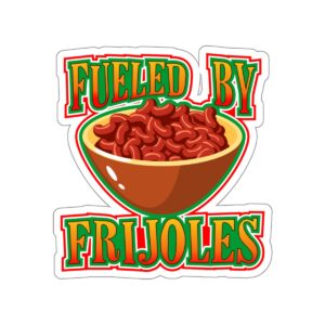 Fueled by Frijoles Die Cut Sticker